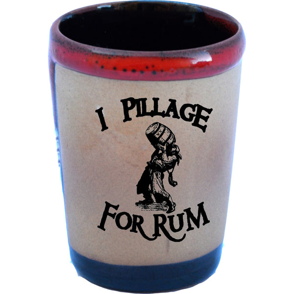 I Pillage For Rum Shot Glass